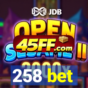 258 bet
